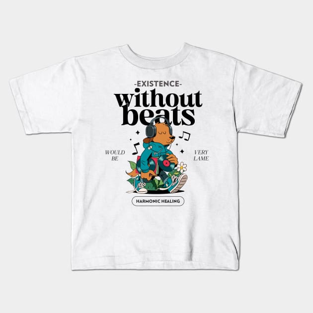 Existence Without Beats Would be Very Lame Therapy Music Kids T-Shirt by Distinkt